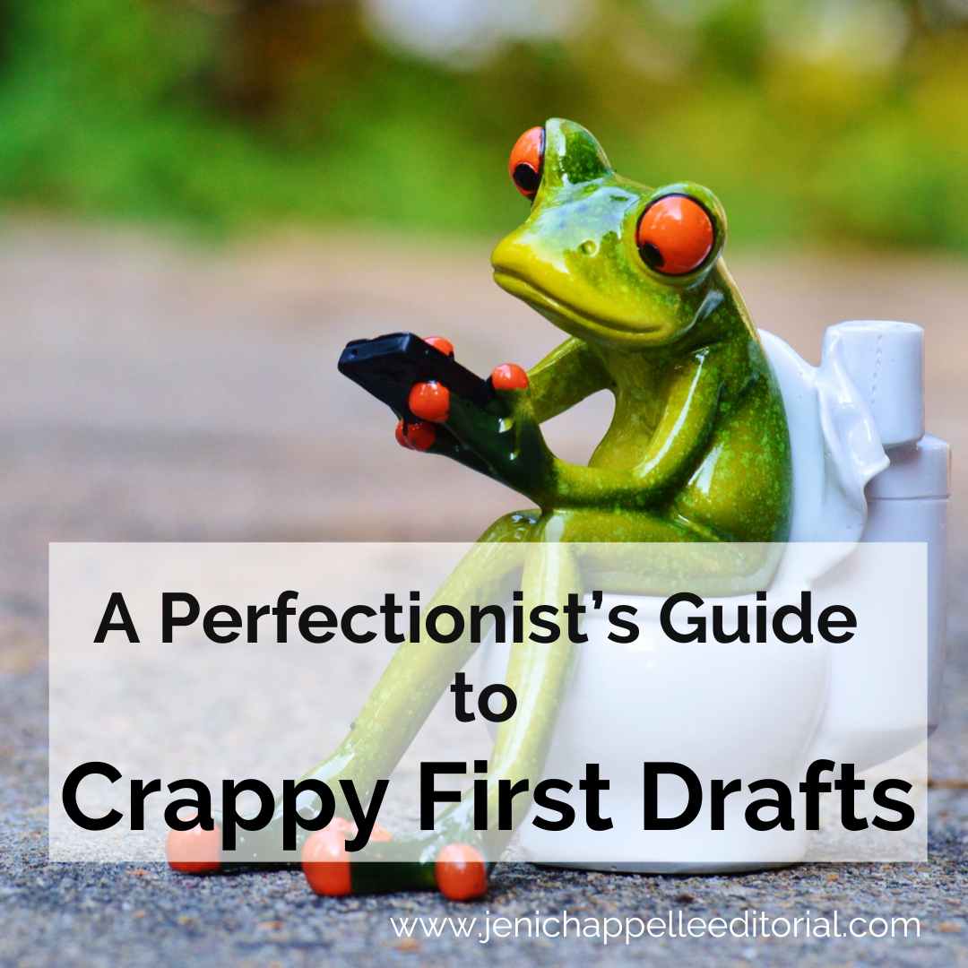 A Perfectionist's Guide To A Crappy First Draft - Jeni Chappelle Editorial